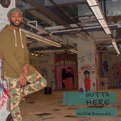 Willie2much - Outta Here