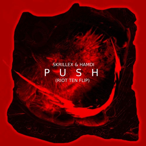 Skrillex x Hamdi - Push (Riot Ten Flip)