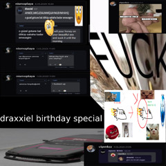 DRAXXIEL BIRTHDAY SPECIAL