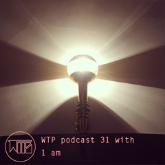 WTP.31 - 1 am