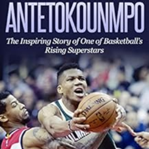 [ACCESS] KINDLE 📧 Giannis Antetokounmpo: The Inspiring Story of One of Basketball's