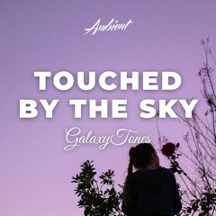 GalaxyTones - Touched by The Sky