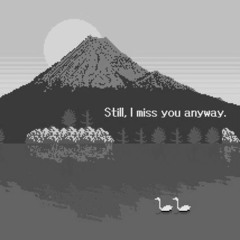 still, i miss you anyway. (prod. loneliness孤独)