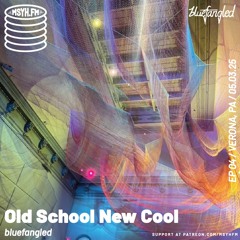 Old School New School | Episode 4 with Bluefangled