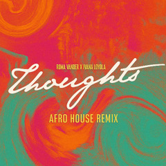 THOUGHTS (Afro House Remix) [feat. Ivana Loyola]