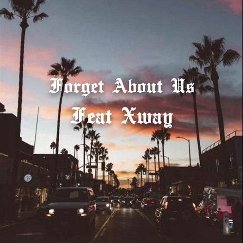 Forget About Us ( remix ) Feat. Xway