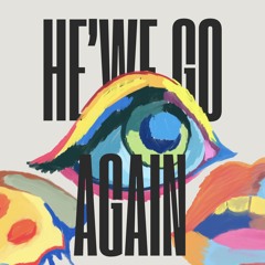 HE'WE GO AGAIN