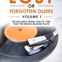 Read EBOOK 📭 LOST OR FORGOTTEN OLDIES VOLUME 1: Hit Records From 1955 To 1989 That T