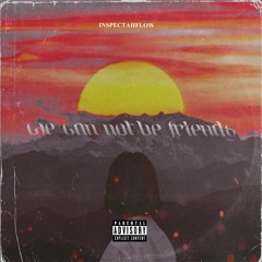 We Can Not Be Friends (with Brandon ThaKidd & Yvng Tella)
