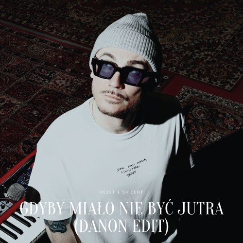 PEZET & 50 CENT - GDYBY MIAŁO NIE BYĆ JUTRA (DANON EDIT)