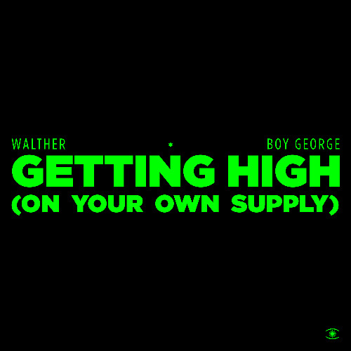 WALTHER & Boy George - Getting High (On Your Own Supply) [Edit] - s0935