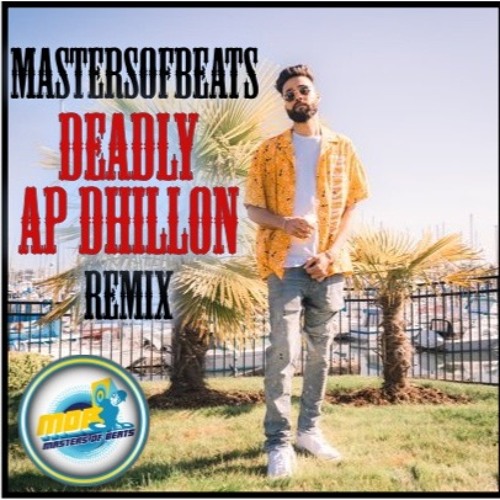 Deadly (DHOL REMIX) - AP Dhillon