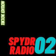 SpydrRadio - 02 TikTok Edition