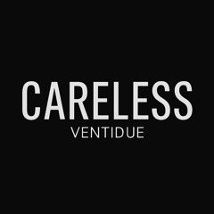 Careless - Ventidue