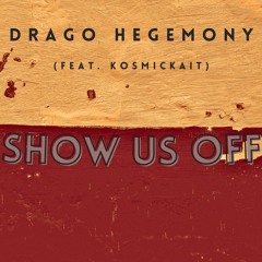 Show Us Off (Feat. KosmicKait)