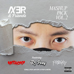 AXER & Friends Mashup Pack Vol. 2 (With Bonus Tracks)