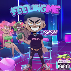 D.Swishh- Feeling me (Prod.deyjanbeats)