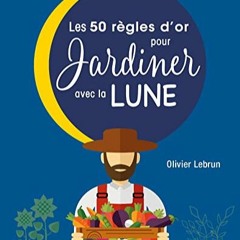 Lire Les 50 règles d'or pour jardiner avec la lune (Hors Collection - Jardin) (French Edition) sur