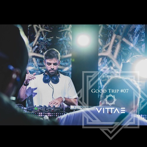 Vittae @ Good Trip #07 (Summer 2020)