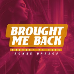 Ronee Barros - Brought Me Back