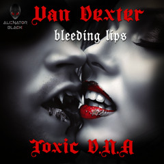 Van Dexter Toxic D.N.A - Bleeding lips (Preview)