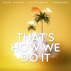 That's How We Do It (Feat. Easy McCoy and City Wolf)