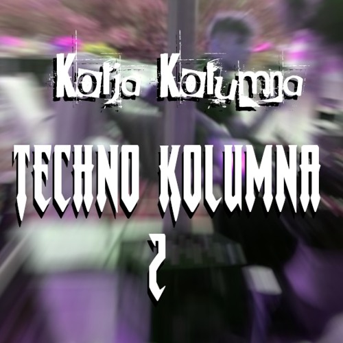 Kolja Kolumna - Techno Kolumna 2