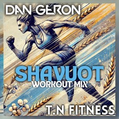 Dan Geron x T.N Fitness – Shavuot Workout Mix