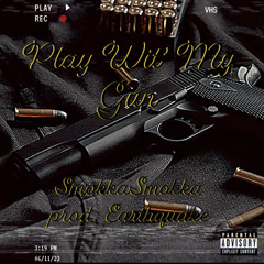 Play Wit' My Gun (prod. Earthquake)