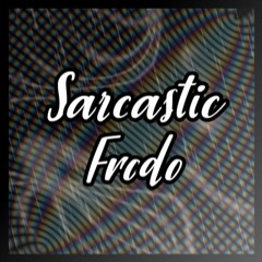 Frodo - Sarcastic