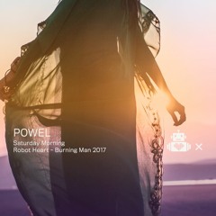 Powel - Robot Heart 10 Year Anniversary - Burning Man 2017