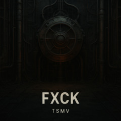 TSMV - FXCK