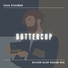 Buttercup - ( SYLV3R Slap House Mix )