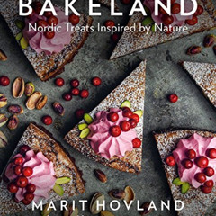 download EPUB 💛 Bakeland: Nordic Treats Inspired by Nature by  Marit Hovland &  Trin