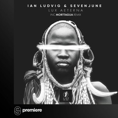 Premiere: Ian Ludvig, SevenJune - Lux Aeterna (Morttagua Remix) - Lost On You