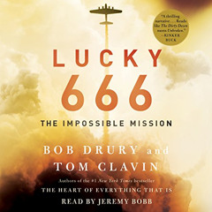 free EPUB 📕 Lucky 666: The Impossible Mission by  Bob Drury,Tom Clavin,Jeremy Bobb,S