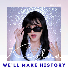 We'll Make History