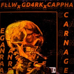C a p p h a, Fllw & gd4rk - Carnage
