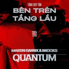 FREE DL = Buy | Martin Garrix - Quantum VS Bên Trên Tầng Lầu - Tăng Duy Tân (Extended Mashup)