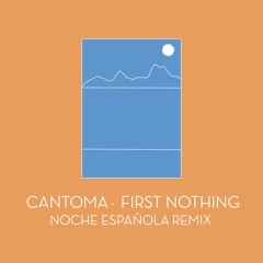 Cantoma - First Nothing (Noche Española Remix)