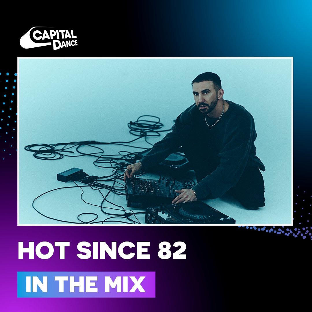 Stream Hot Since 82 In The Mix | Capital Dance by Capital Dance