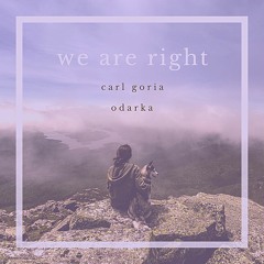 We Are Right - Carl Goria ft Odarka
