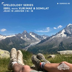 Speleology Series - Ibril invite Xuri Mae & Somilat (Janvier 2023)