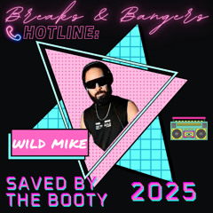WildMike Live from Breaks & Bangers: Saved by the Booty 25