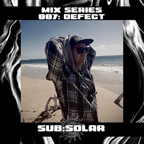 GUEST MIX SERIES // 007: DEFECT