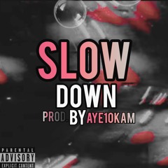 Sik-Wit-Skillz - "Slow Down" (Prod. By Aye10Kam)