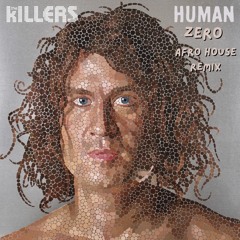 The Killers  - Human (ZERO Afro House Remix)