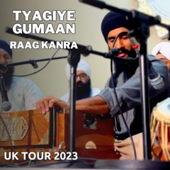 Tyaagiye Gumaan | Gurbani Shabad Kirtan | Manbir Singh | UK Tour 2023
