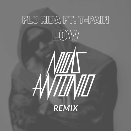 Flo Rida Ft. T-Pain - Low (Niclas Antonio Remix)