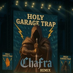 Holy Garage Trap (ChaFra Remix) Out 9/17